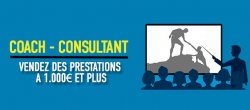 Devenir coach ou Consultant (et vendez des prestations à 1.000€ et plus)