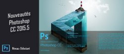 Gratuit : les Nouveautés Photoshop CC 2015.5
