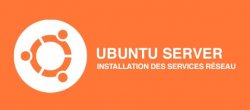 Installation des Services Réseau sous Linux Ubuntu Serveur