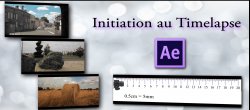 DSLR & After Effects: Initiation au timelapse