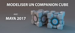 Modéliser un Companion Cube avec Maya 2017