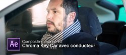 Compositing avancé avec After Effects : Chroma Key Car avec conducteur