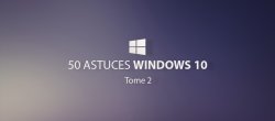 50 astuces Windows 10, tome 2