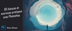 60 astuces et exercices pratiques Photoshop