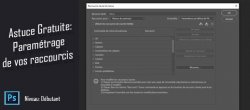 Astuce Photoshop gratuite : Personnalisez vos raccourcis clavier