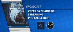 Créer une chaîne de Streaming Pro facilement