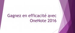 Gagnez en efficacité avec OneNote 2016