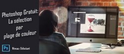 Photoshop Gratuit: La sélection par plage de couleur