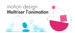 Motion design : Maîtriser l'animation