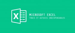 Les trucs et astuces indispensables d'Excel