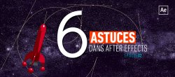 Gratuit : 6 Astuces dans After Effects - Episode 2