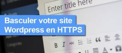 Basculer votre site WordpPress en HTTPS