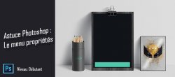 Astuce Photoshop gratuite : Le menu propriétés