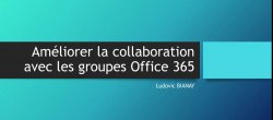 Améliorez la collaboration grâce aux Groupes Office 365