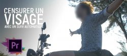 Premiere PRO : Apprendre à censurer un visage