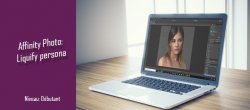 Affinity Photo gratuit : Liquify Persona
