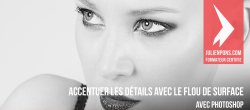 Gratuit Photoshop : Comment Accentuer les détails avec le flou de surface ?
