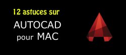 12 Astuces sur AutoCAD pour Mac