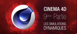 Tuto Formation complète Cinema 4D : 9ème partie. Les Simulations Dynamiques Cinema 4D