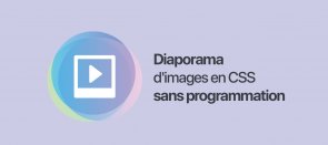 Tuto Diaporama d'images en CSS sans programmation CSS