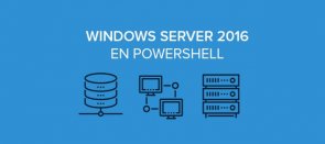 Tuto Administration de Windows 2016 Serveur en PowerShell Windows Server