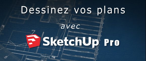 Dessiner un plan avec SketchUp Pro