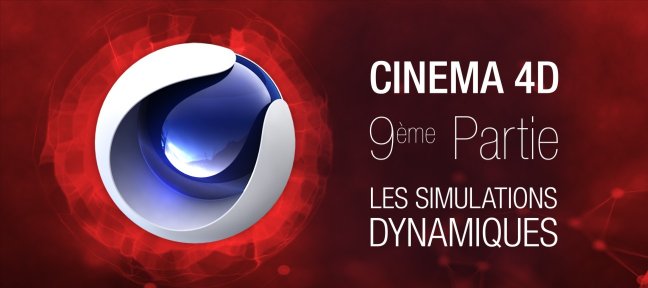 Tuto Formation complète Cinema 4D : 9ème partie. Les Simulations Dynamiques Cinema 4D