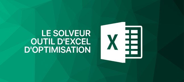 Comment utiliser le Solveur : Outil d'Excel d'optimisation ?