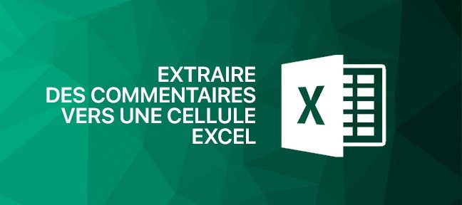 Tuto Extraction des commentaires vers une cellule Excel Excel