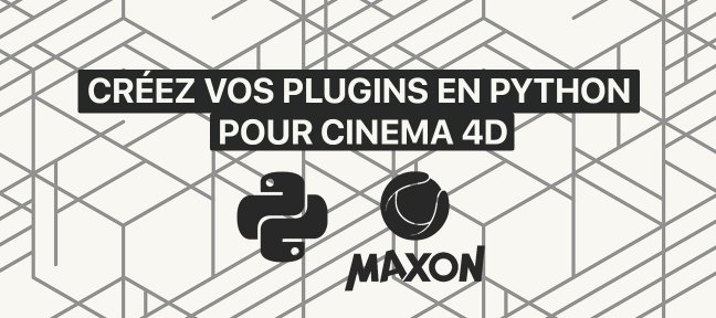 Tuto Apprendre à créer vos Plugins en Python pour Cinema 4D Cinema 4D