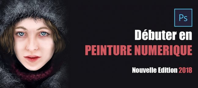 Tuto Débuter en Peinture Numérique - Nouvelle Edition 2018 Photoshop