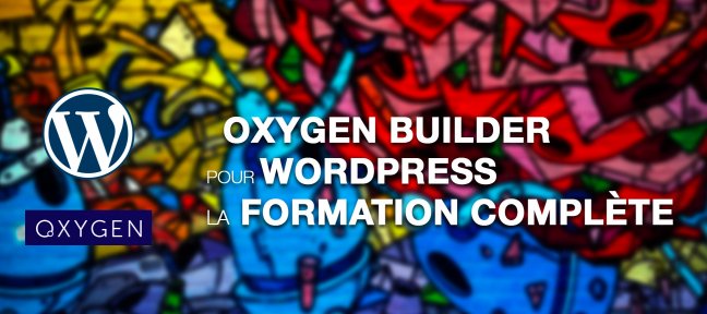 Apprendre et maîtriser le framework Oxygen Builder 2 pour Wordpress