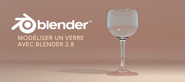 Tuto Gratuit : Modéliser un verre avec la version 2.8 de Blender Blender