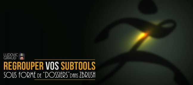 Tuto Regrouper vos Subtools en Dossiers ZBrush