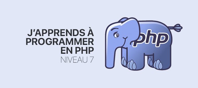 J'apprends à programmer en PHP - Niveau 7