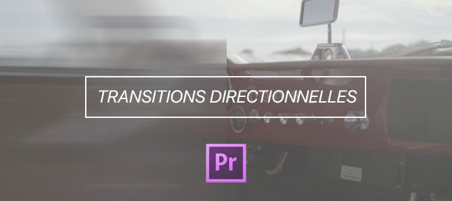 Transitions Directionnelles sur Adobe Premiere Pro