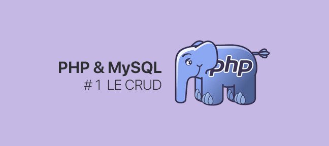 Tuto #1, PHP et MySQL : Le CRUD Php