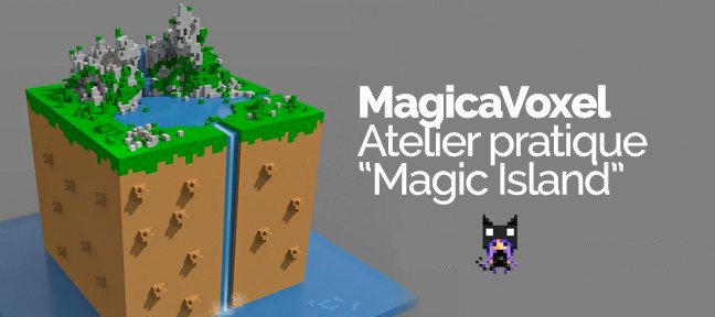 Tuto Gratuit : Magic Island - Créer une île en Voxel MagicaVoxel