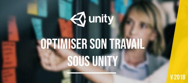 Tuto Gratuit : Optimiser son travail sous Unity Unity