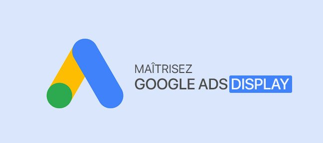Tuto Débuter avec le Display sur Adwords / Google Ads Google Ads