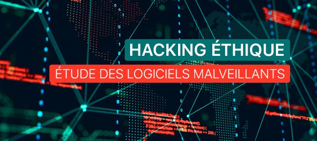 Tuto Hacking Éthique : Étude des logiciels malveillants Hacking Éthique