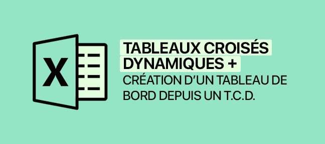 Tuto TCD : Tableaux Croisés Dynamiques - Connaître et se perfectionner Excel