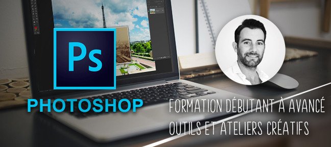 Tuto Photoshop CC - Initiation à Avancé + Ateliers créatifs Photoshop