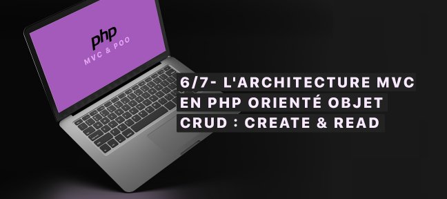 6/7- L'architecture MVC en PHP orienté objet, Create Read