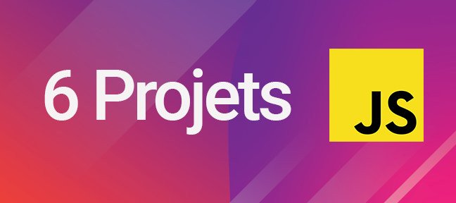 6 Projets en JavaScript