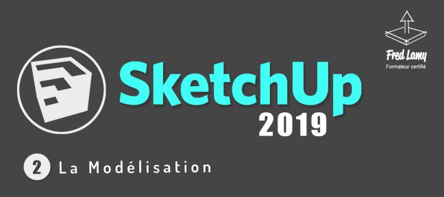Tuto SketchUp 2019 Partie 2 : La modélisation Sketchup