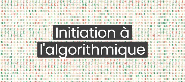 Tuto Initiation à l'algorithmique Algorithmique