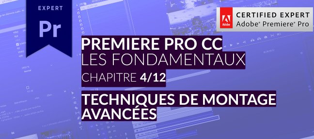 Tuto Adobe Premiere Pro CC : Les Fondamentaux (4/12) - Techniques de montage avancées Premiere
