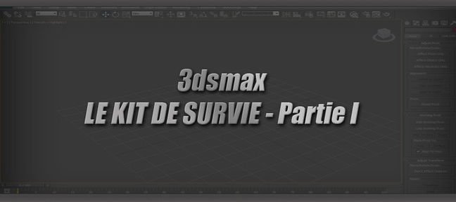 Tuto Kit de survie 3dsmax: Découverte de l'interface 3ds Max