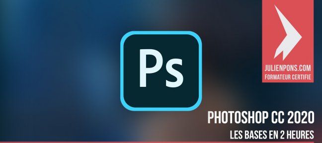 Photoshop CC 2020 - Les bases en 2 heures